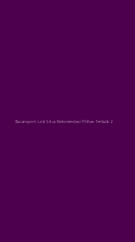 Tampilan Antarmuka Aplikasi Bacansport Link Situs Rekomendasi Pilihan Terbaik - 2