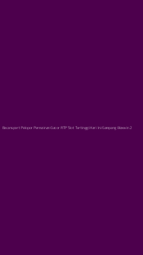 Tampilan Antarmuka Aplikasi Bacansport Pelopor Permainan Gacor Rtp Slot Tertinggi Hari Ini Gampang Maxwin - 2