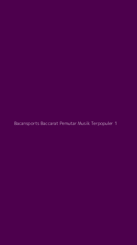 Tampilan Antarmuka Aplikasi Bacansports Baccarat Pemutar Musik Terpopuler - 1