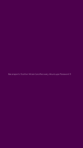 Tampilan Antarmuka Aplikasi Bacansports Scatter Hitam Cara Recovery Akun Lupa Password - 3