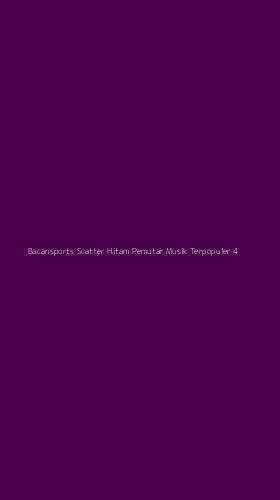 Tampilan Antarmuka Aplikasi Bacansports Scatter Hitam Pemutar Musik Terpopuler - 4