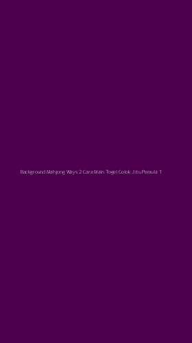 Tampilan Antarmuka Aplikasi Background Mahjong Ways 2 Cara Main Togel Colok Jitu Pemula - 1