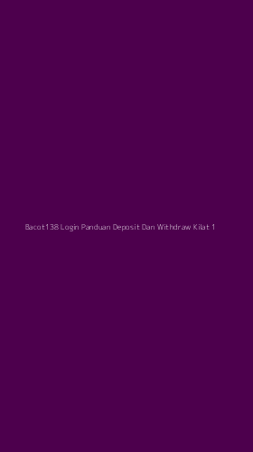 Tampilan Antarmuka Aplikasi Bacot138 Login Panduan Deposit Dan Withdraw Kilat - 1