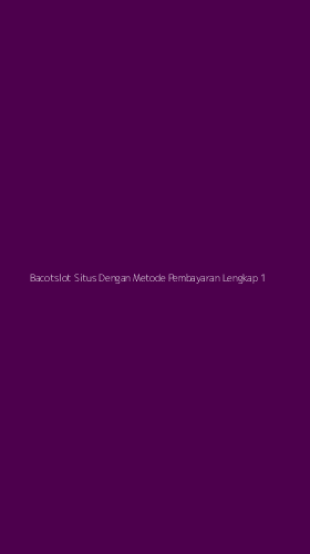 Tampilan Antarmuka Aplikasi Bacotslot Situs Dengan Metode Pembayaran Lengkap - 1