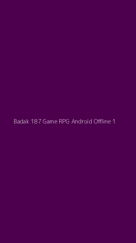 Tampilan Antarmuka Aplikasi Badak 187 Game Rpg Android Offline - 1