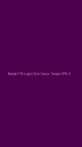 Tampilan Antarmuka Aplikasi Badak178 Login Slot Gacor Tanpa Vpn - 3