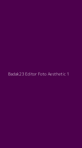 Tampilan Antarmuka Aplikasi Badak23 Editor Foto Aesthetic - 1
