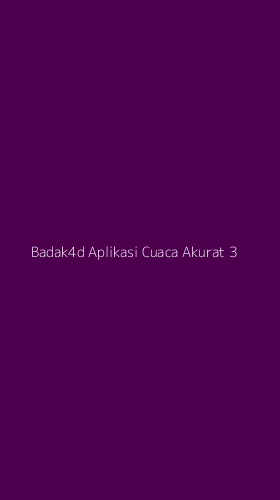 Tampilan Antarmuka Aplikasi Badak4d Aplikasi Cuaca Akurat - 3