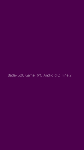 Tampilan Antarmuka Aplikasi Badak500 Game Rpg Android Offline - 2