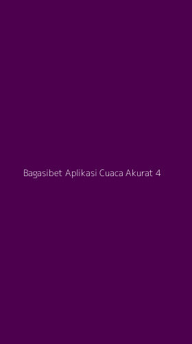 Tampilan Antarmuka Aplikasi Bagasibet Aplikasi Cuaca Akurat - 4