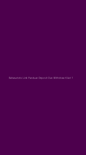 Tampilan Antarmuka Aplikasi Bahasatoto Link Panduan Deposit Dan Withdraw Kilat - 1