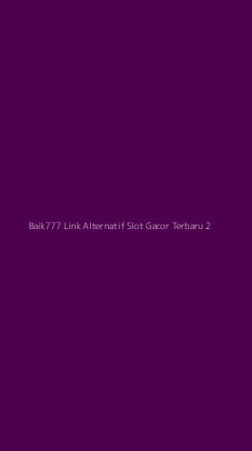 Tampilan Antarmuka Aplikasi Baik777 Link Alternatif Slot Gacor Terbaru - 2