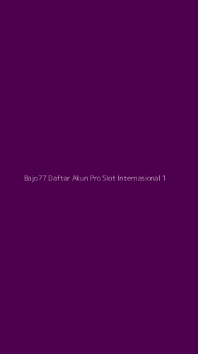 Tampilan Antarmuka Aplikasi Bajo77 Daftar Akun Pro Slot Internasional - 1