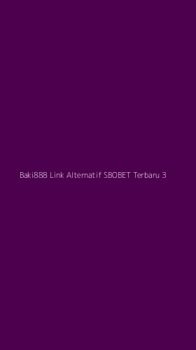 Tampilan Antarmuka Aplikasi Baki888 Link Alternatif Sbobet Terbaru - 3