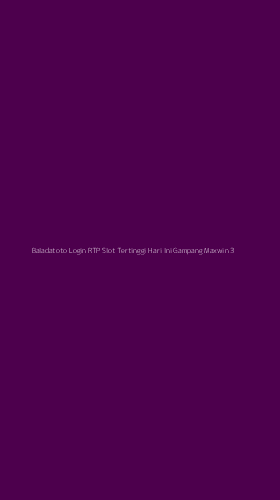 Tampilan Antarmuka Aplikasi Baladatoto Login Rtp Slot Tertinggi Hari Ini Gampang Maxwin - 3