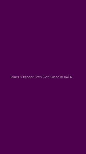 Tampilan Antarmuka Aplikasi Balaxsix Bandar Toto Slot Gacor Resmi - 4