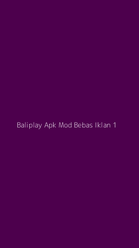 Tampilan Antarmuka Aplikasi Baliplay Apk Mod Bebas Iklan - 1