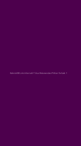 Tampilan Antarmuka Aplikasi Balislot88 Link Alternatif Situs Rekomendasi Pilihan Terbaik - 1