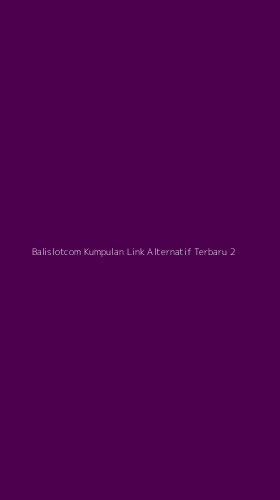 Tampilan Antarmuka Aplikasi Balislotcom Kumpulan Link Alternatif Terbaru - 2