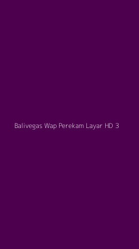 Tampilan Antarmuka Aplikasi Balivegas Wap Perekam Layar Hd - 3