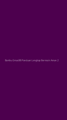 Tampilan Antarmuka Aplikasi Bambu Emas88 Panduan Lengkap Bermain Aman - 2