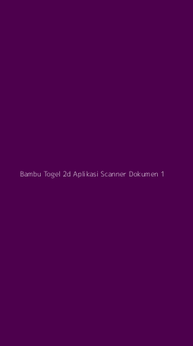 Tampilan Antarmuka Aplikasi Bambu Togel 2d Aplikasi Scanner Dokumen - 1