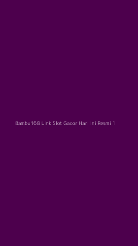 Tampilan Antarmuka Aplikasi Bambu168 Link Slot Gacor Hari Ini Resmi - 1