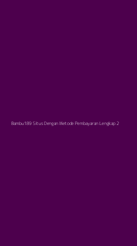Tampilan Antarmuka Aplikasi Bambu189 Situs Dengan Metode Pembayaran Lengkap - 2