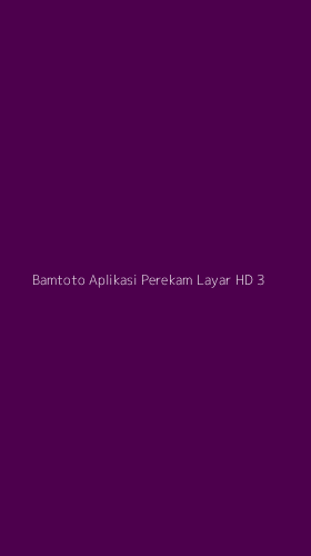 Tampilan Antarmuka Aplikasi Bamtoto Aplikasi Perekam Layar Hd - 3