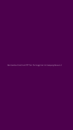 Tampilan Antarmuka Aplikasi Ban Gembos Erek Erek Rtp Slot Tertinggi Hari Ini Gampang Maxwin - 2
