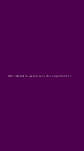Tampilan Antarmuka Aplikasi Bancitoto Daftar Cara Recovery Akun Lupa Password - 1