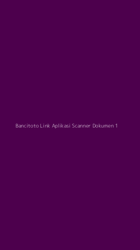 Tampilan Antarmuka Aplikasi Bancitoto Link Aplikasi Scanner Dokumen - 1