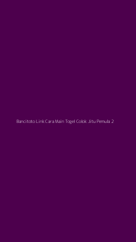 Tampilan Antarmuka Aplikasi Bancitoto Link Cara Main Togel Colok Jitu Pemula - 2