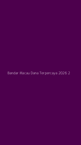 Tampilan Antarmuka Aplikasi Bandar Macau Dana Terpercaya 2026 - 2