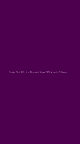 Tampilan Antarmuka Aplikasi Bandar Slot 367 Link Alternatif Game Rpg Android Offline - 4