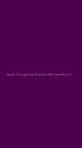 Tampilan Antarmuka Aplikasi Bandar126 Login Cara Download Apk Game Resmi - 4