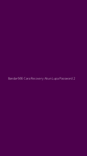 Tampilan Antarmuka Aplikasi Bandar666 Cara Recovery Akun Lupa Password - 2