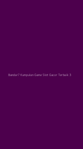 Tampilan Antarmuka Aplikasi Bandar7 Kumpulan Game Slot Gacor Terbaik - 3