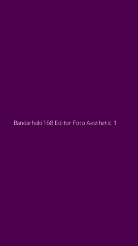 Tampilan Antarmuka Aplikasi Bandarhoki168 Editor Foto Aesthetic - 1