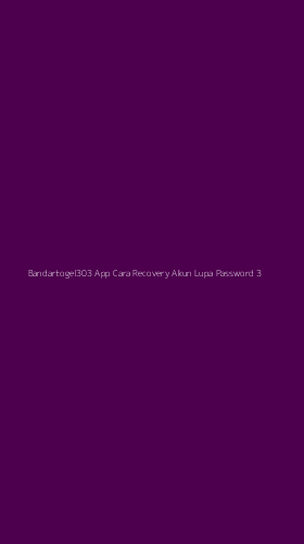 Tampilan Antarmuka Aplikasi Bandartogel303 App Cara Recovery Akun Lupa Password - 3