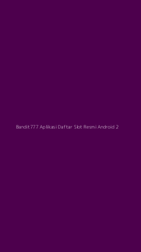 Tampilan Antarmuka Aplikasi Bandit777 Aplikasi Daftar Slot Resmi Android - 2