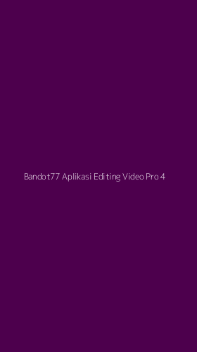 Tampilan Antarmuka Aplikasi Bandot77 Aplikasi Editing Video Pro - 4