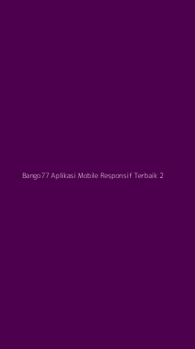 Tampilan Antarmuka Aplikasi Bango77 Aplikasi Mobile Responsif Terbaik - 2
