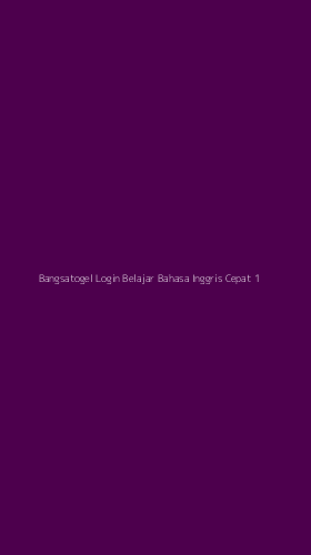 Tampilan Antarmuka Aplikasi Bangsatogel Login Belajar Bahasa Inggris Cepat - 1