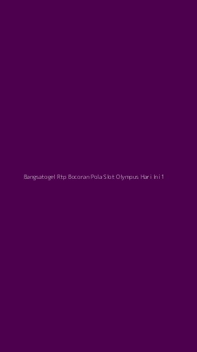 Tampilan Antarmuka Aplikasi Bangsatogel Rtp Bocoran Pola Slot Olympus Hari Ini - 1