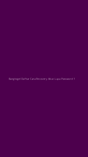 Tampilan Antarmuka Aplikasi Bangtogel Daftar Cara Recovery Akun Lupa Password - 1
