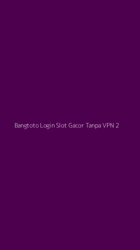 Tampilan Antarmuka Aplikasi Bangtoto Login Slot Gacor Tanpa Vpn - 2
