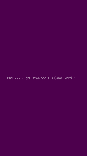 Tampilan Antarmuka Aplikasi Bank777 - Cara Download APK Game Resmi - 3