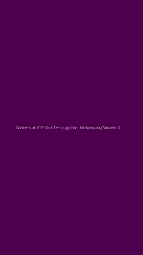Tampilan Antarmuka Aplikasi Bankerslot Rtp Slot Tertinggi Hari Ini Gampang Maxwin - 3