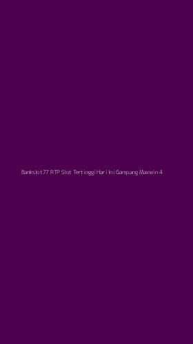 Tampilan Antarmuka Aplikasi Bankslot77 Rtp Slot Tertinggi Hari Ini Gampang Maxwin - 4